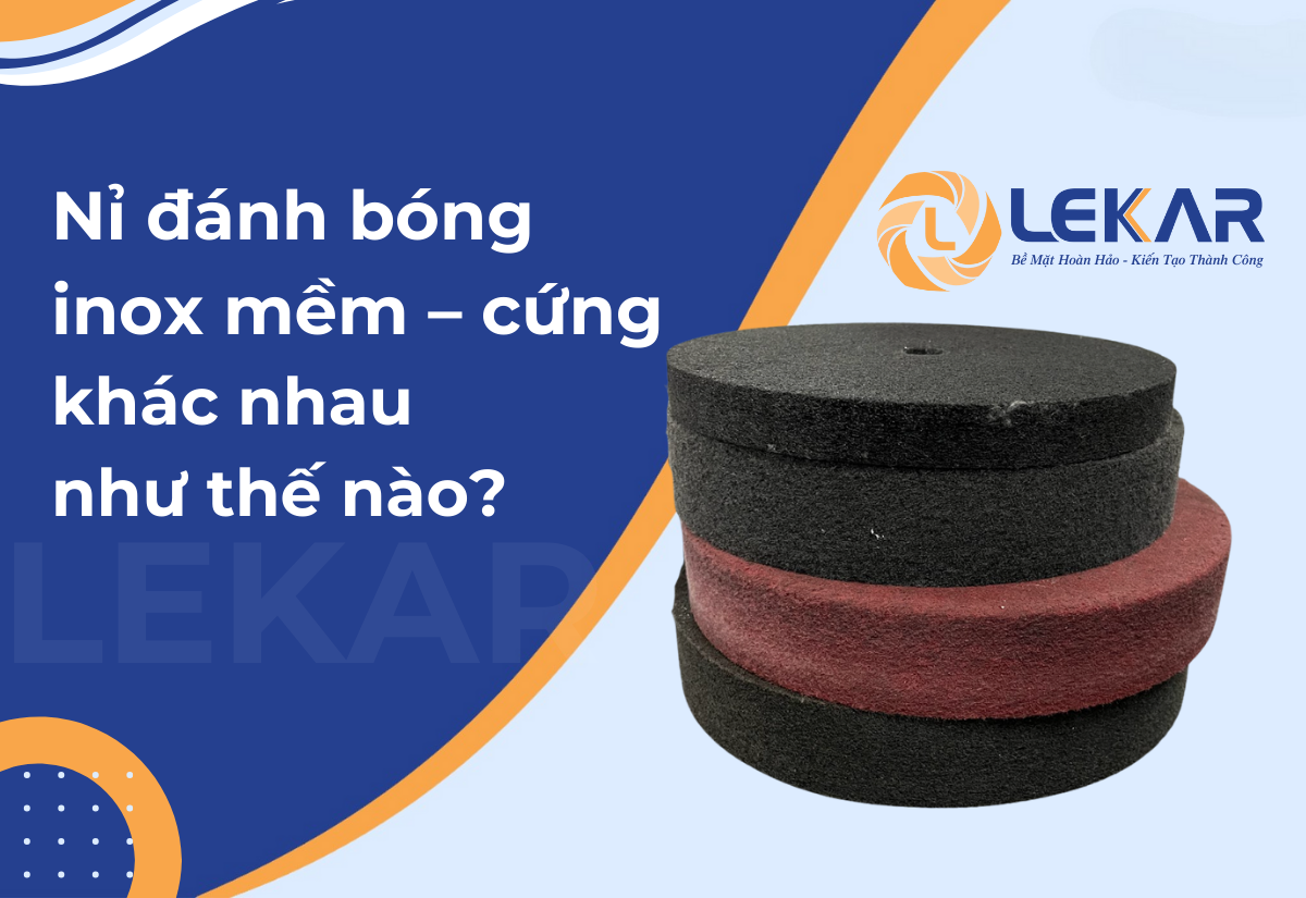 Nỉ đánh bóng inox mềm – cứng khác nhau như thế nào? Nỉ đánh bóng inox mềm – cứng khác nhau như thế nào?