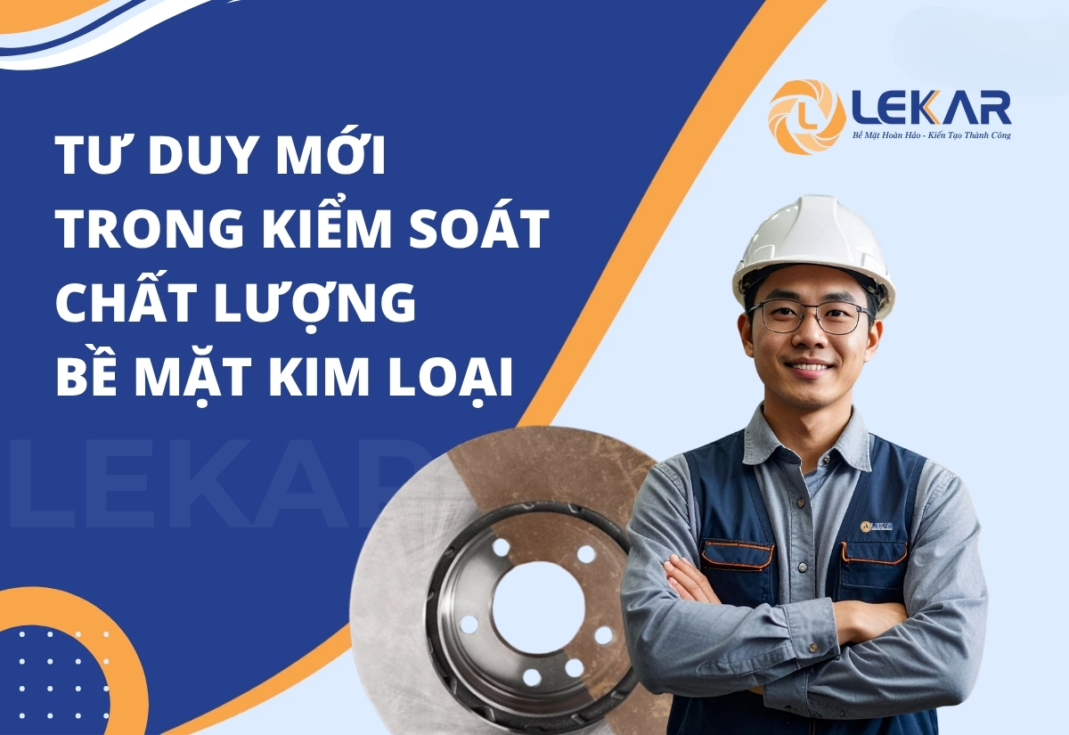 Tư duy mới trong kiểm soát chất lượng bề mặt kim loại Tư duy mới trong kiểm soát chất lượng bề mặt kim loại | Lekar