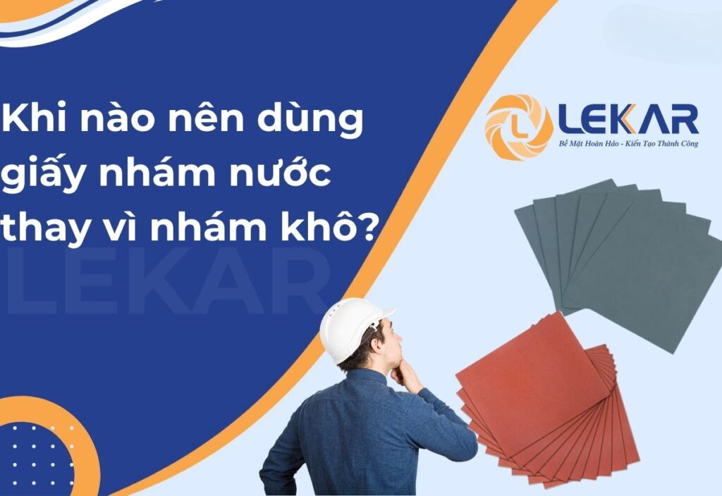 Khi nào nên dùng giấy nhám nước