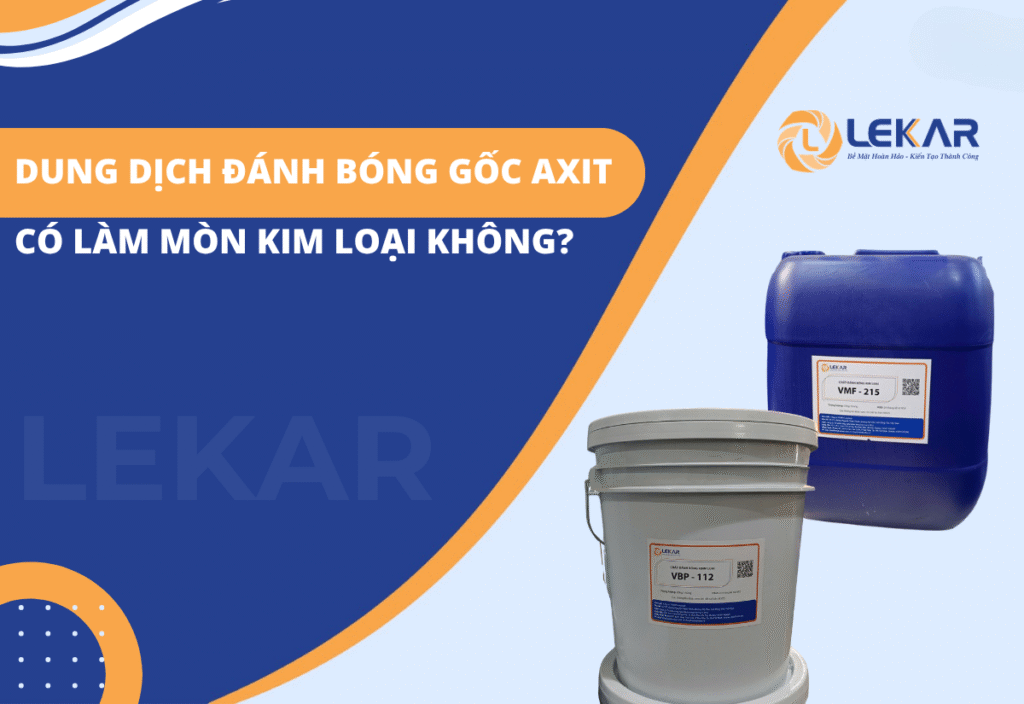 Dung dịch đánh bóng gốc axit có làm mòn kim loại?